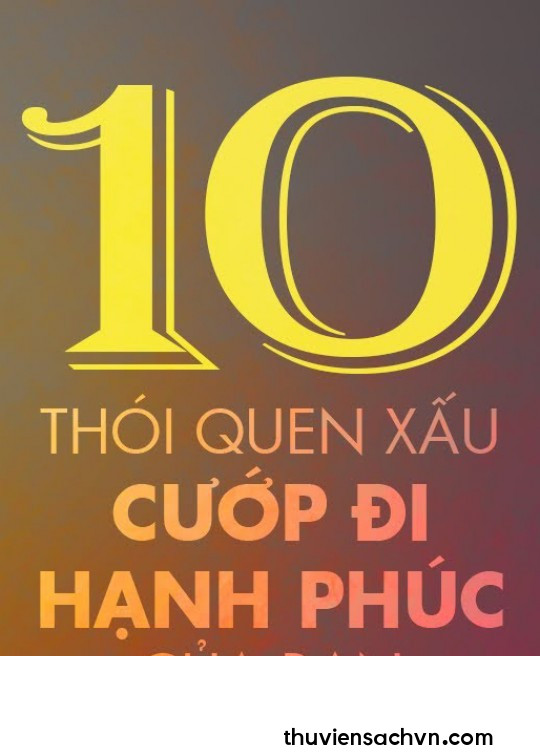 10 THÓI QUEN XẤU CƯỚP ĐI HẠNH PHÚC CỦA BẠN