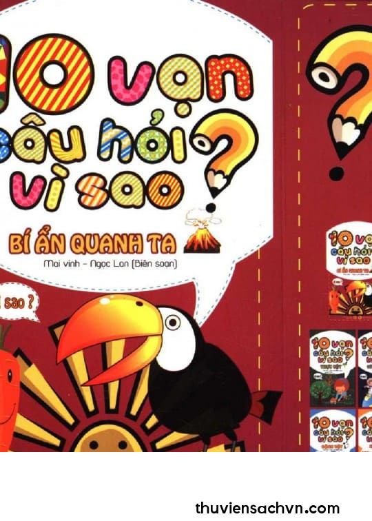 10 VẠN CÂU HỎI VÌ SAO - BÍ ẨN QUANH TA