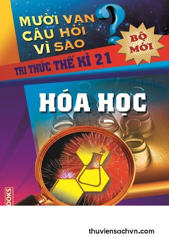 10 VẠN CÂU HỎI VÌ SAO - HÓA HỌC