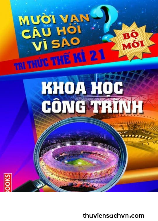 10 VẠN CÂU HỎI VÌ SAO - KHOA HỌC CÔNG TRÌNH