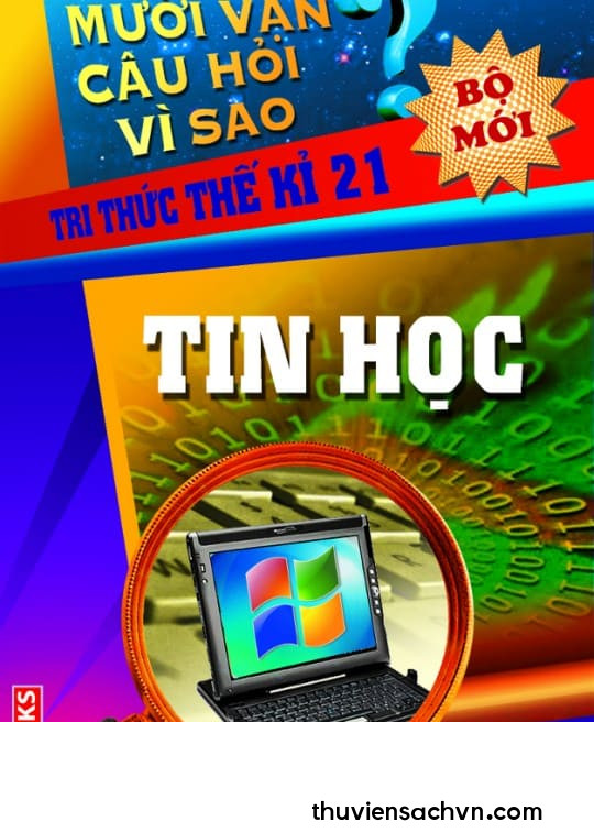 10 VẠN CÂU HỎI VÌ SAO - TIN HỌC