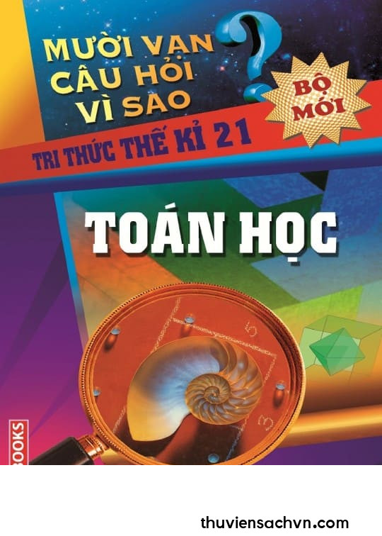 10 VẠN CÂU HỎI VÌ SAO - TOÁN HỌC