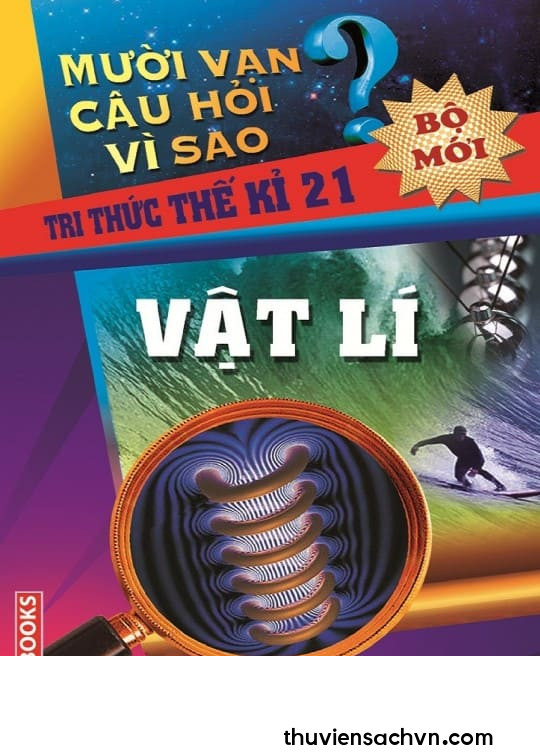 10 VẠN CÂU HỎI VÌ SAO - VẬT LÝ