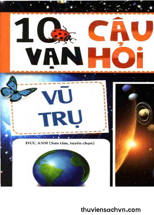 10 VẠN CÂU HỎI VÌ SAO - VŨ TRỤ