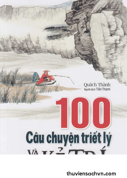 100 CÂU CHUYỆN TRIẾT LÝ VÀ KẺ TRÍ