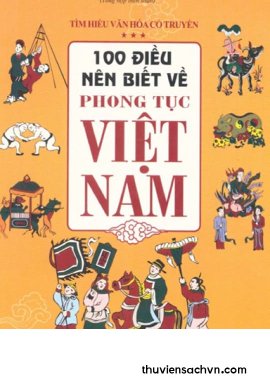 100 ĐIỀU NÊN BIẾT VỀ PHONG TỤC VIỆT NAM