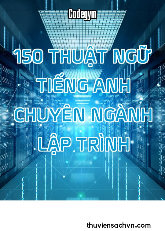 150 THUẬT NGỮ TIẾNG ANH CHUYÊN NGÀNH LẬP TRÌNH