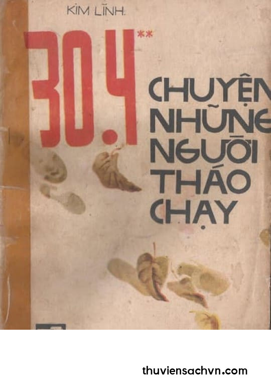 30/4 CHUYỆN NHỮNG NGƯỜI THÁO CHẠY