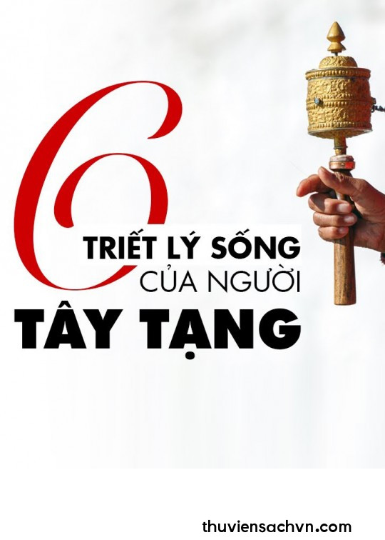 6 TRIẾT LÝ SỐNG CỦA NGƯỜI TÂY TẠNG