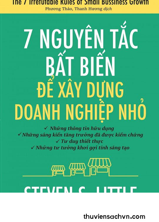 7 NGUYÊN TẮC BẤT BIẾN ĐỂ XÂY DỰNG DOANH NGHIỆP NHỎ