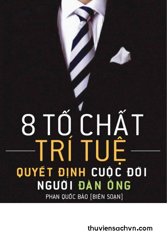 8 TỐ CHẤT TRÍ TUỆ QUYẾT ĐỊNH CUỘC ĐỜI MỘT NGƯỜI ĐÀN ÔNG