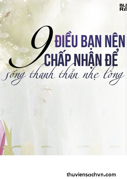 9 ĐIỀU BẠN NÊN CHẤP NHẬN ĐỂ SỐNG THANH THẢN NHẸ LÒNG