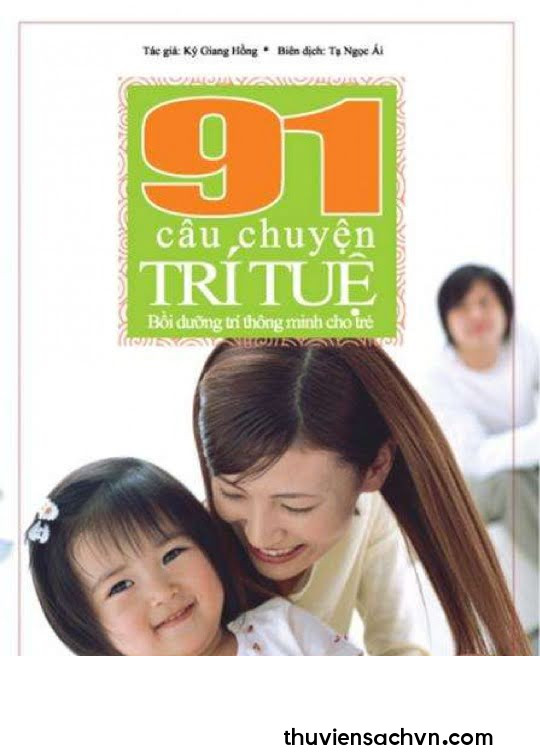 91 CÂU CHUYỆN TRÍ TUỆ BỒI DƯỠNG TRÍ THÔNG MINH CHO TRẺ