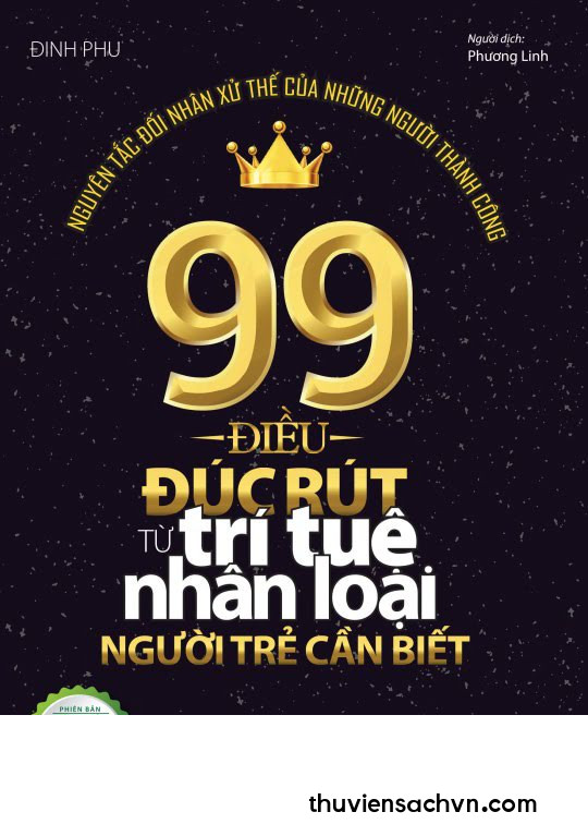 99 ĐIỀU ĐÚC RÚT TỪ TRÍ TUỆ NHÂN LOẠI NGƯỜI TRẺ CẦN BIẾT