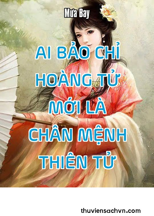 AI BẢO CHỈ HOÀNG TỬ MỚI LÀ CHÂN MỆNH THIÊN TỬ