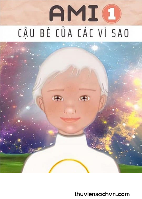 AMI - CẬU BÉ CỦA CÁC VÌ SAO - QUYỂN 1