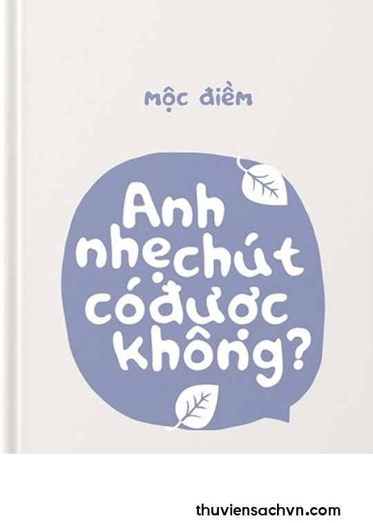 ANH NHẸ CHÚT CÓ ĐƯỢC KHÔNG