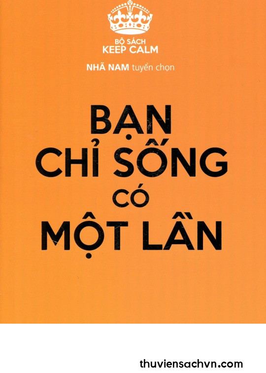 BẠN CHỈ SỐNG CÓ MỘT LẦN