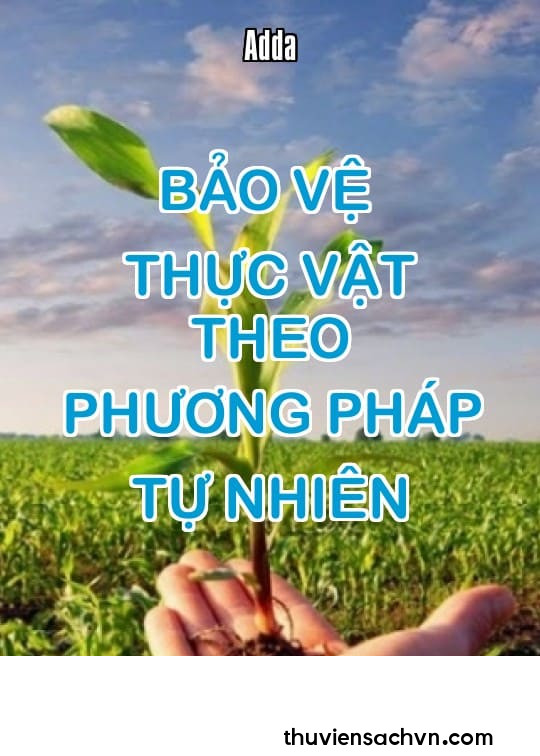 BẢO VỆ THỰC VẬT THEO PHƯƠNG PHÁP TỰ NHIÊN