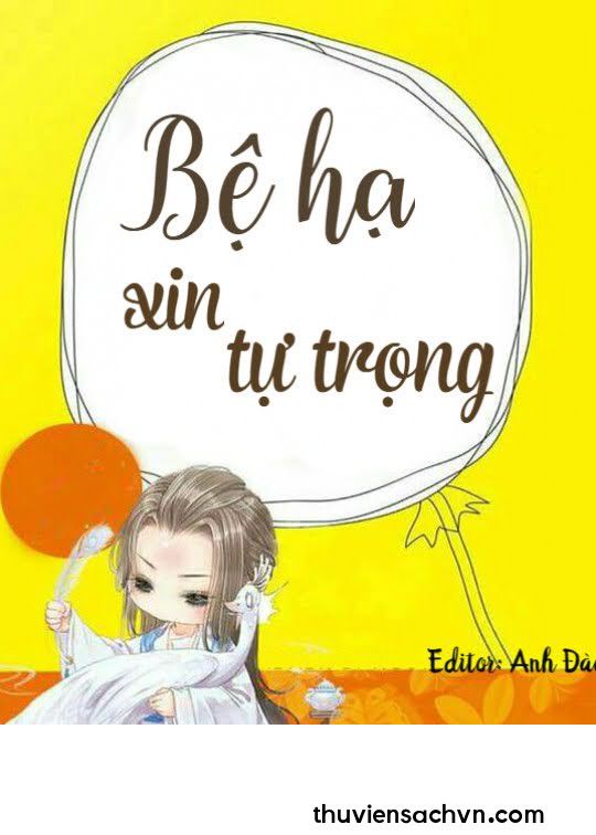 BỆ HẠ XIN TỰ TRỌNG