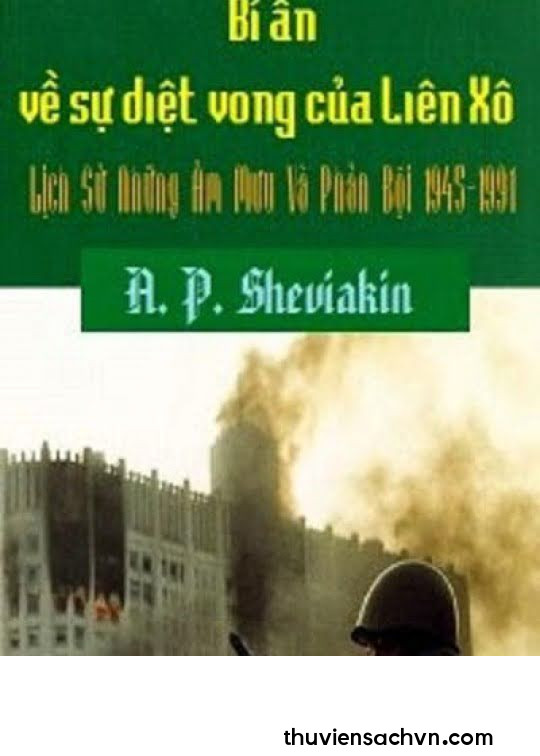 BÍ ẨN SỰ DIỆT VONG CỦA LIÊN XÔ - LỊCH SỬ NHỮNG ÂM MƯU VÀ PHẢN BỘI 1945-1991