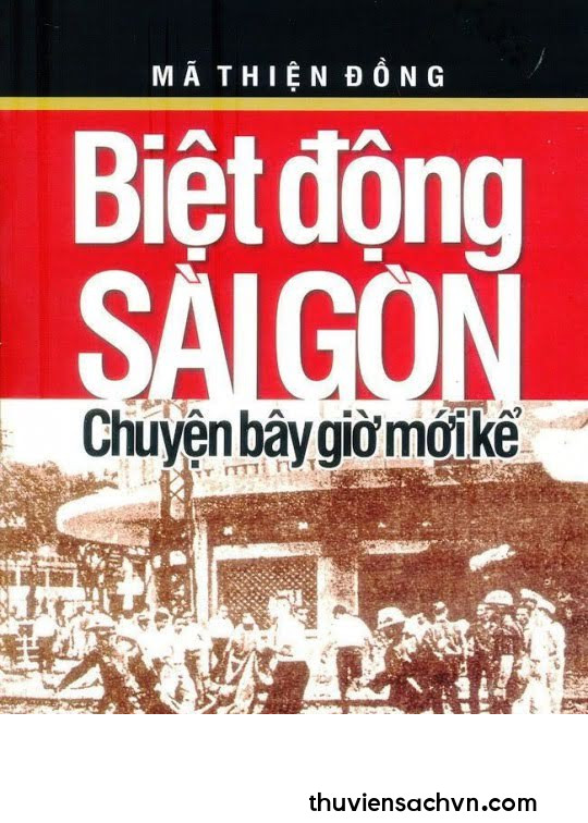 BIỆT ĐỘNG SÀI GÒN - CHUYỆN BÂY GIỜ MỚI KỂ