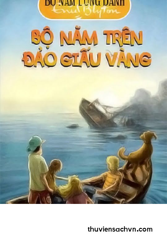 BỘ NĂM TRÊN ĐẢO GIẤU VÀNG