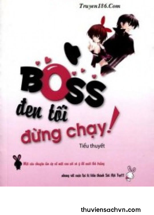 BOSS ĐEN TỐI ĐỪNG CHẠY