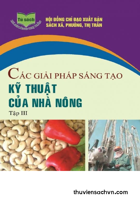 CÁC GIẢI PHÁP SÁNG TẠO KỸ THUẬT CỦA NHÀ NÔNG - TẬP 3