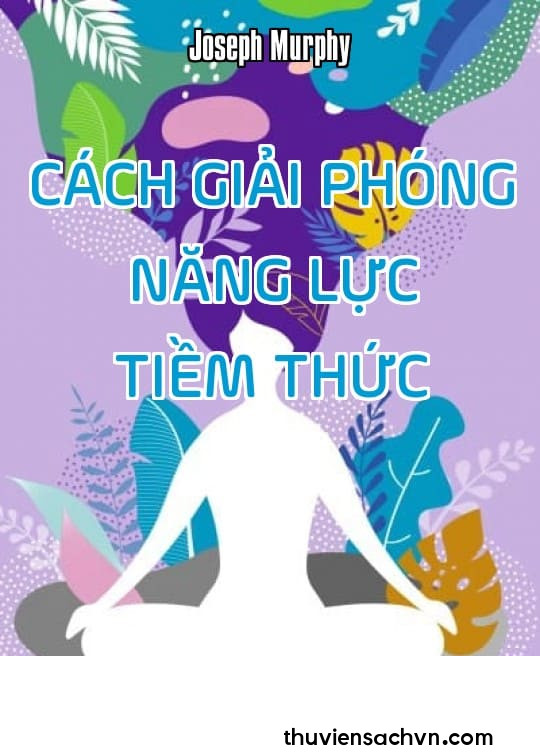 CÁCH GIẢI PHÓNG NĂNG LỰC TIỀM THỨC