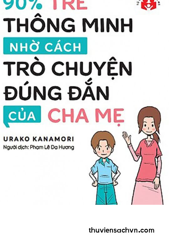 CÁCH TRÒ CHUYỆN VỚI CON ĐỂ TRẺ THÔNG MINH HƠN