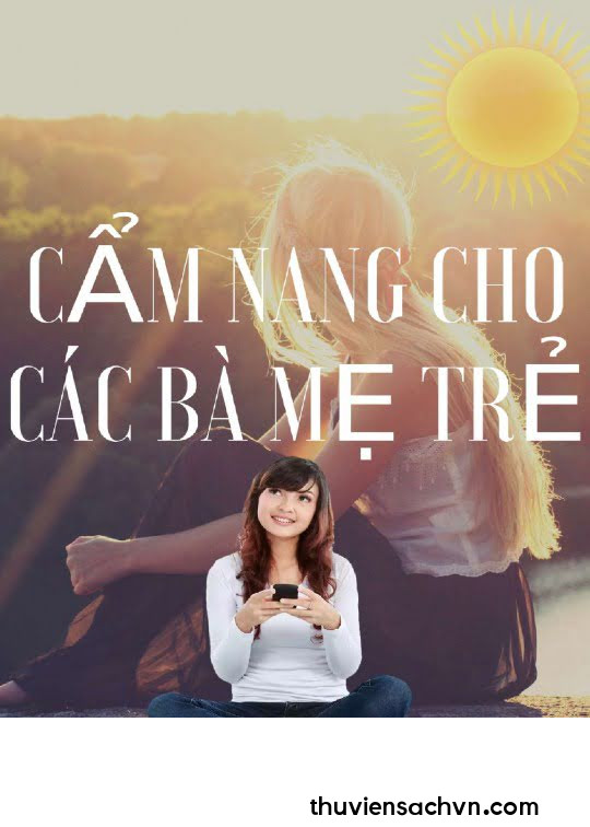 CẨM NANG CHO CÁC BÀ MẸ TRẺ - MANG THAI VÀ SINH ĐẺ