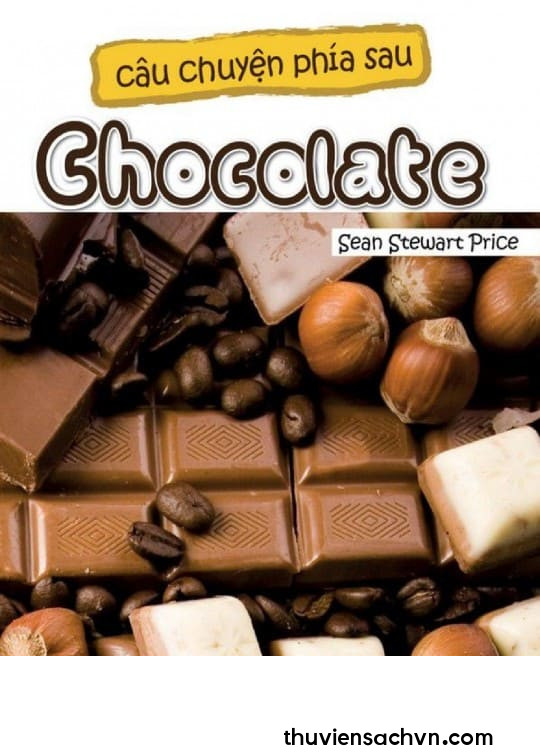 CÂU CHUYỆN PHÍA SAU CHOCOLATE