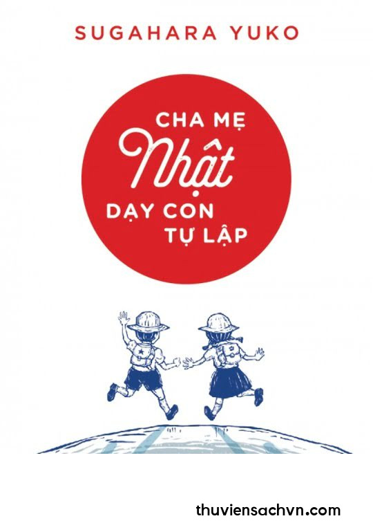 CHA MẸ NHẬT DẠY CON TỰ LẬP