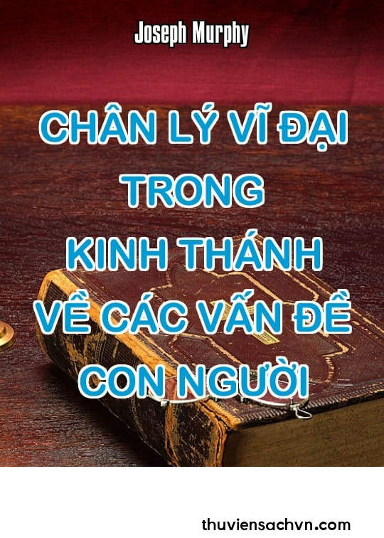 CHÂN LÝ VĨ ĐẠI TRONG KINH THÁNH VỀ CÁC VẤN ĐỀ CON NGƯỜI