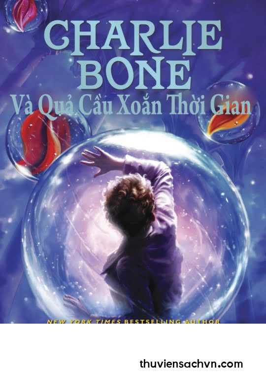 CHARLIE BONE TẬP 2: CHARLIE BONE VÀ QUẢ CẦU XOẮN THỜI GIAN