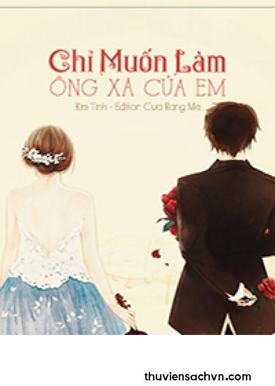 CHỈ MUỐN LÀM ÔNG XÃ CỦA EM