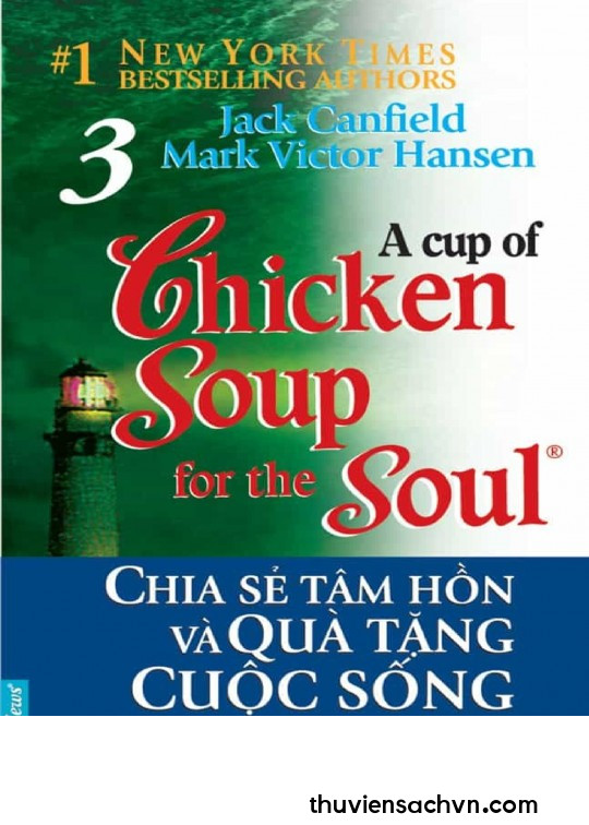 CHICKEN SOUP FOR THE SOUL - TẬP 3: CHIA SẺ TÂM HỒN VÀ QUÀ TẶNG CUỘC SỐNG