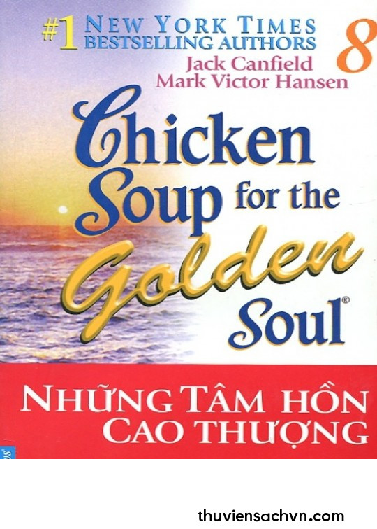 CHICKEN SOUP FOR THE SOUL - TẬP 8: NHỮNG TÂM HỒN CAO THƯỢNG