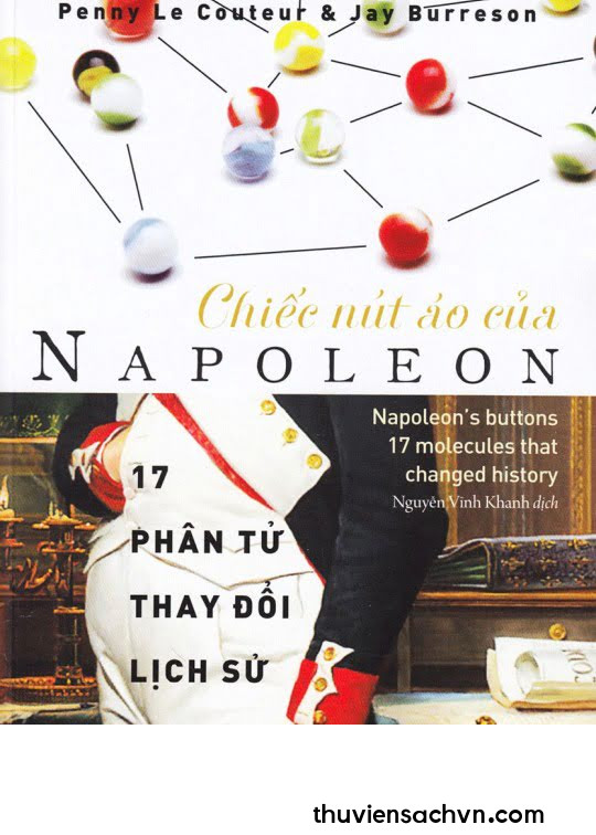 CHIẾC NÚT ÁO CỦA NAPOLEON - 17 PHÂN TỬ THAY ĐỔI LỊCH SỬ