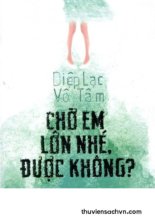 CHỜ EM LỚN NHÉ. ĐƯỢC KHÔNG?