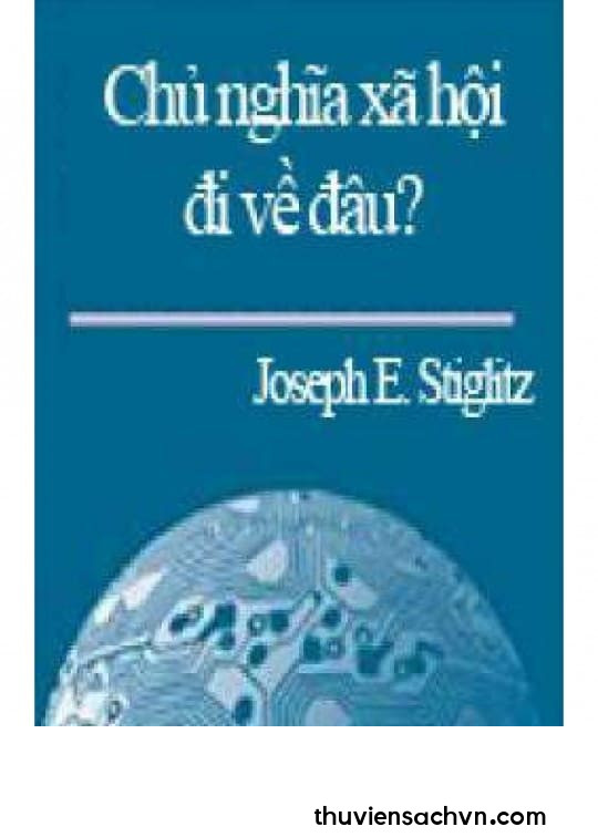 CHỦ NGHĨA XÃ HỘI ĐI VỀ ĐÂU?