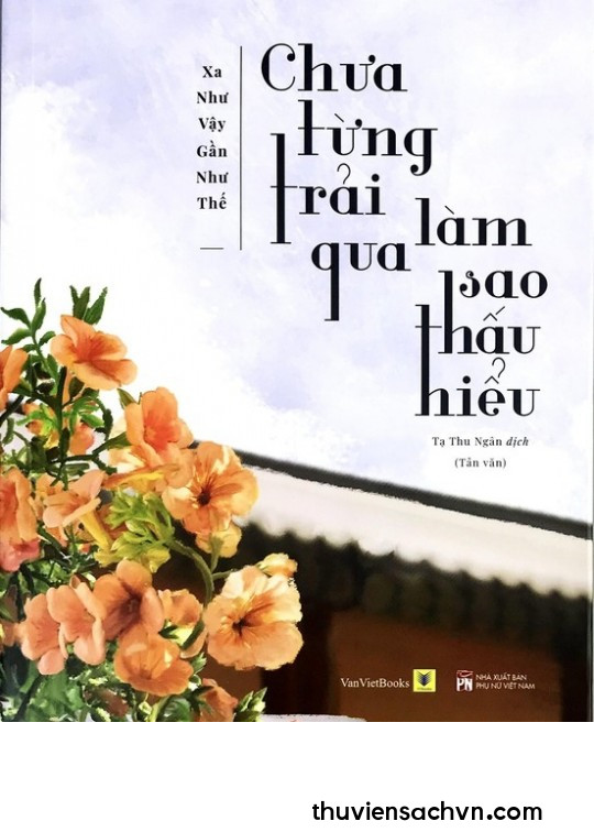 CHƯA TỪNG TRẢI QUA, LÀM SAO THẤU HIỂU