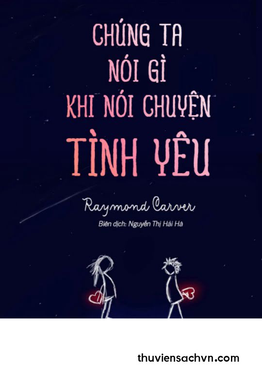 CHÚNG TA NÓI GÌ KHI NÓI CHUYỆN TÌNH YÊU