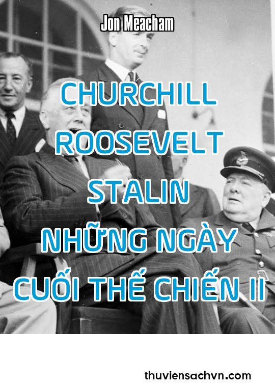 CHURCHILL, ROOSEVELT, STALIN NHỮNG NGÀY CUỐI THẾ CHIẾN 2