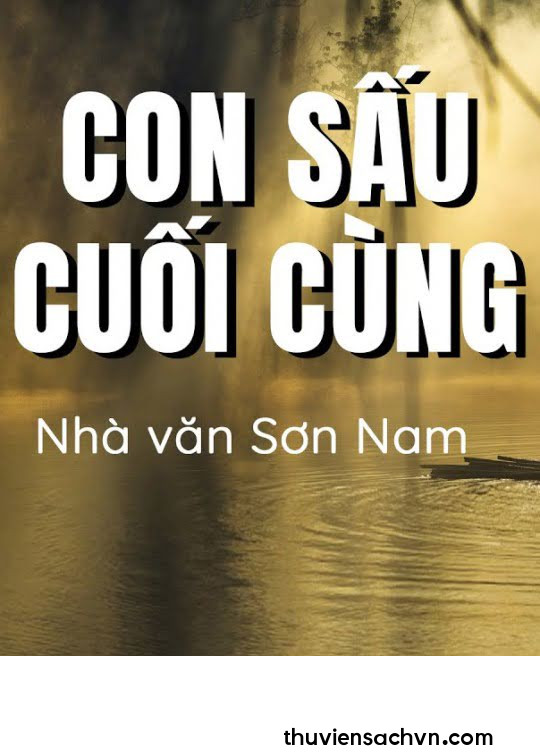 CON SẤU CUỐI CÙNG