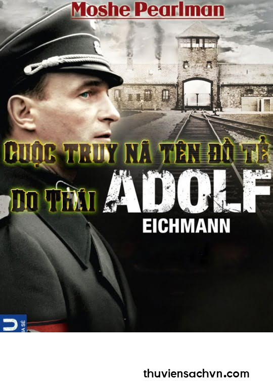 CUỘC TRUY NÃ TÊN ĐỒ TỂ DO THÁI ADOLF EICHMANN