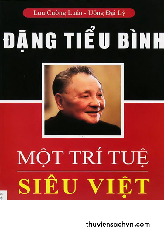 ĐẶNG TIỂU BÌNH - MỘT TRÍ TUỆ SIÊU VIỆT