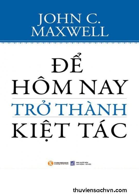 ĐỂ HÔM NAY TRỞ THÀNH KIỆT TÁC