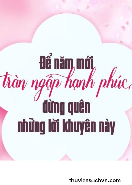 ĐỂ NĂM MỚI TRÀN NGẬP HẠNH PHÚC, ĐỪNG QUÊN NHỮNG LỜI KHUYÊN NÀY